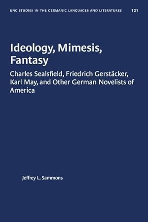 Seller image for Ideology, Mimesis, Fantasy: Charles Sealsfield, Friedrich Gerstaecker, Karl May, and Other German Novelists of America for sale by moluna