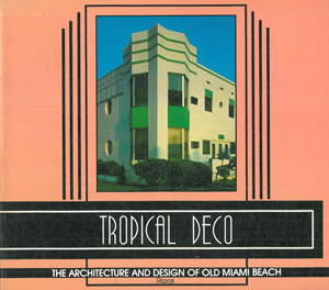 Seller image for TROPICAL DECO. THE ARCHITECTURE AND DESIGN OF OLD MIAMI BEACH. for sale by Librera Anticuaria Galgo