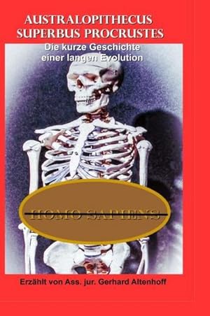 Imagen del vendedor de Australopithecus Superbus Procrustes : Die kurze Geschichte einer langen Evolution a la venta por AHA-BUCH GmbH