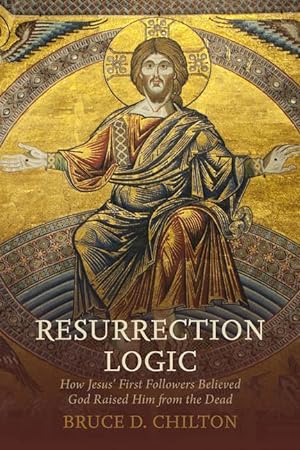 Bild des Verkufers fr Resurrection Logic: How Jesus\ First Followers Believed God Raised Him from the Dead zum Verkauf von moluna