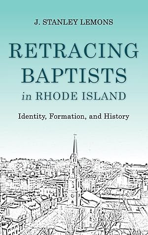 Seller image for Retracing Baptists in Rhode Island: Identity, Formation, and History for sale by moluna