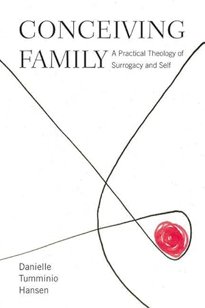 Bild des Verkufers fr Conceiving Family: A Practical Theology of Surrogacy and Self zum Verkauf von moluna