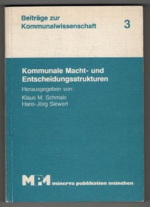 Kommunale Macht- und Entscheidungsstrukturen. Beiträge zur Kommunalwissenschaft ; Bd. 3.