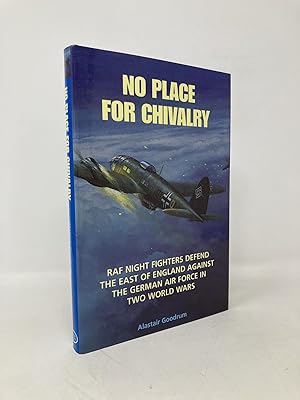 Seller image for No Place for Chivalry: RAF Night Fighters Defend the East of England Against the German Air Force in Two World Wars for sale by Southampton Books