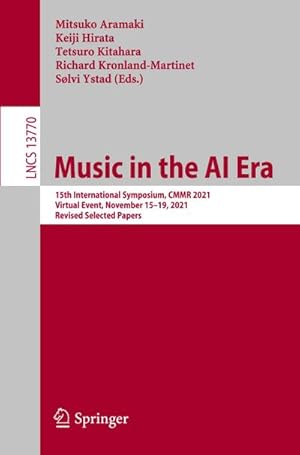 Bild des Verkufers fr Music in the AI Era : 15th International Symposium, CMMR 2021, Virtual Event, November 1519, 2021, Revised Selected Papers zum Verkauf von AHA-BUCH GmbH