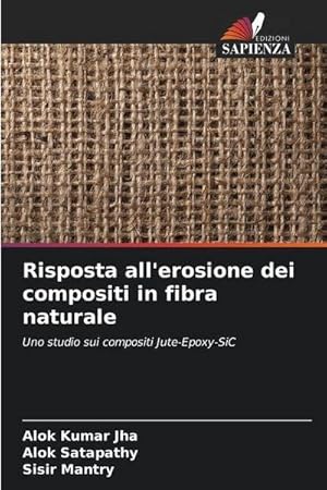 Image du vendeur pour Risposta all'erosione dei compositi in fibra naturale : Uno studio sui compositi Jute-Epoxy-SiC mis en vente par AHA-BUCH GmbH