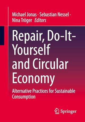 Bild des Verkufers fr Repair, Do-It-Yourself and Circular Economy : Alternative Practices for Sustainable Consumption zum Verkauf von AHA-BUCH GmbH