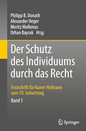 Seller image for Der Schutz des Individuums durch das Recht : Festschrift fr Rainer Hofmann zum 70. Geburtstag for sale by AHA-BUCH GmbH