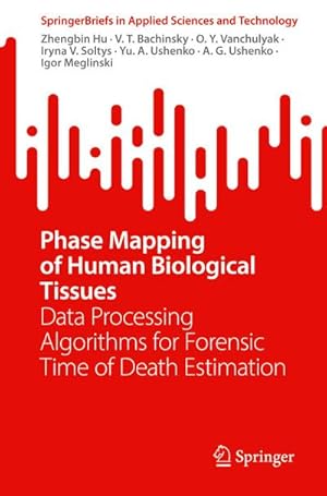 Immagine del venditore per Phase Mapping of Human Biological Tissues : Data Processing Algorithms for Forensic Time of Death Estimation venduto da AHA-BUCH GmbH
