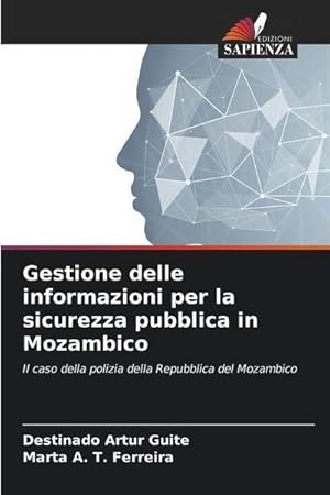 Seller image for Gestione delle informazioni per la sicurezza pubblica in Mozambico : Il caso della polizia della Repubblica del Mozambico for sale by AHA-BUCH GmbH