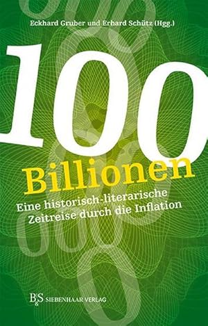 Bild des Verkufers fr 100 Billionen : Eine historisch-literarische Zeitreise durch die Inflation zum Verkauf von AHA-BUCH GmbH