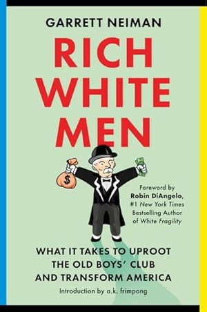 Bild des Verkufers fr Rich White Men : What It Takes to Uproot the Old Boys' Club and Transform America zum Verkauf von AHA-BUCH GmbH