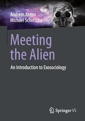 Bild des Verkufers fr Meeting the Alien : An Introduction to Exosociology zum Verkauf von AHA-BUCH GmbH