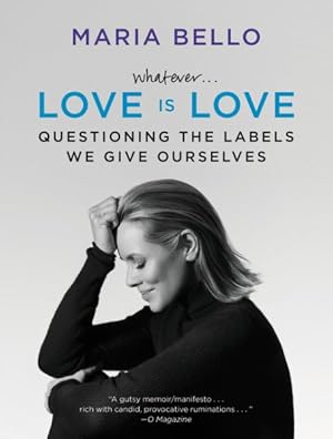 Image du vendeur pour Whatever. Love Is Love : Questioning the Labels We Give Ourselves mis en vente par GreatBookPrices
