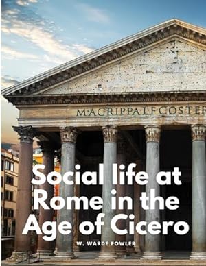 Bild des Verkufers fr Social life at Rome in the Age of Cicero zum Verkauf von AHA-BUCH GmbH
