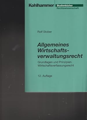 Seller image for Allgemeines Wirtschaftsverwaltungsrecht. Grundlagen und Prinzipien. for sale by Ant. Abrechnungs- und Forstservice ISHGW