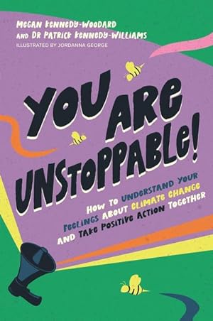 Bild des Verkufers fr You Are Unstoppable! : How to Understand Your Feelings about Climate Change and Take Positive Action Together zum Verkauf von AHA-BUCH GmbH