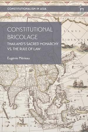 Seller image for Constitutional Bricolage : Thailand's Sacred Monarchy Vs. the Rule of Law for sale by GreatBookPrices