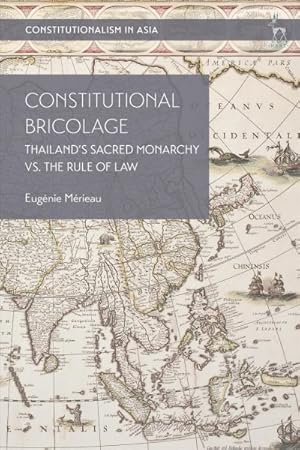 Image du vendeur pour Constitutional Bricolage : Thailand's Sacred Monarchy Vs. the Rule of Law mis en vente par GreatBookPrices