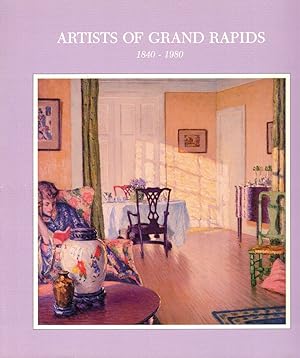 Seller image for Artists of Grand Rapids 1840-1980 for sale by Kenneth Mallory Bookseller ABAA