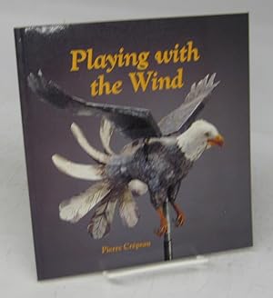 Seller image for Playing with the Wind: The Whirligig Collection of the Canadian Museum of Civilization for sale by Attic Books (ABAC, ILAB)