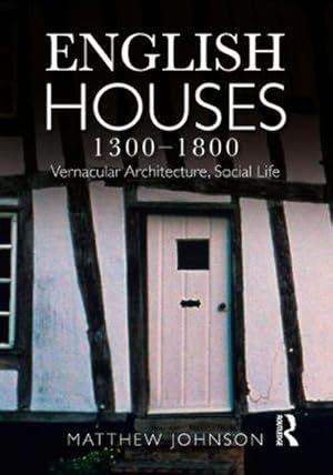 Bild des Verkufers fr English Houses 1300-1800 : Vernacular Architecture, Social Life zum Verkauf von AHA-BUCH GmbH
