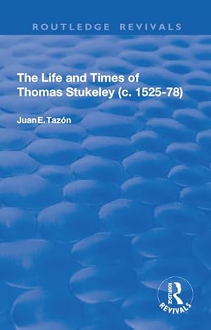 Imagen del vendedor de The Life and Times of Thomas Stukeley (c.1525-78) a la venta por AHA-BUCH GmbH