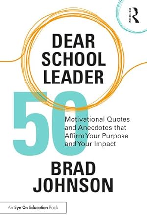 Bild des Verkufers fr Dear School Leader : 50 Motivational Quotes and Anecdotes that Affirm Your Purpose and Your Impact zum Verkauf von AHA-BUCH GmbH