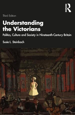 Imagen del vendedor de Understanding the Victorians : Politics, Culture and Society in Nineteenth-Century Britain a la venta por AHA-BUCH GmbH