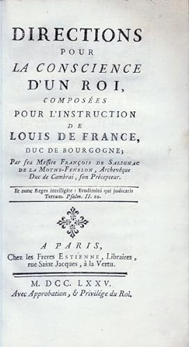 Directions pour la conscience d'un Roi, composées pour l'instruction de Louis de France, duc de B...