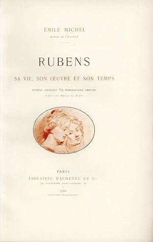 Rubens. Sa vie, son oeuvre et son temps