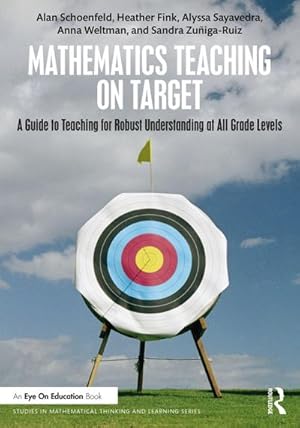 Seller image for Mathematics Teaching On Target : A Guide to Teaching for Robust Understanding at All Grade Levels for sale by AHA-BUCH GmbH