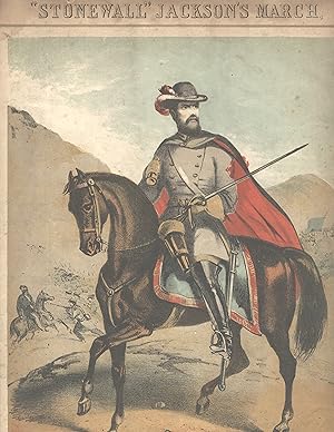 "Stonewall" Jackson's march [cover title] / Grand military fantasia. Descriptive of General Jacks...