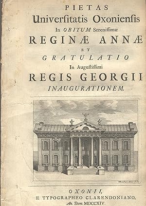 Pietas Universitatis Oxoniensis in obitum serenissimae Reginae Annae et gratulatio in augustissim...