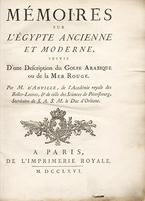 Mémoires sur l'Égypte ancienne et moderne, suivis d'une description du Golfe Arabique ou de la Me...