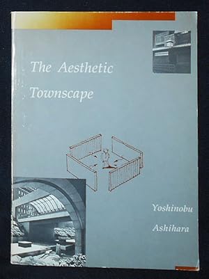 The Aesthetic Townscape; Yoshinobu Ashihara; Translated by Lynne E. Riggs [inscribed by the autho...