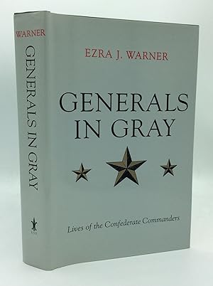 GENERALS IN GRAY: Lives of the Confederate Commanders