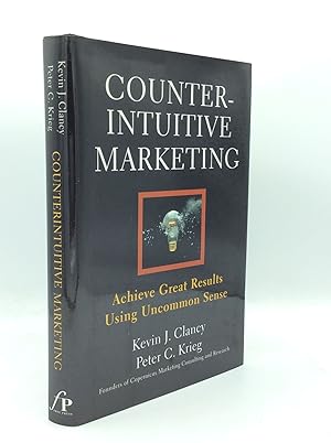 Seller image for COUNTERINTUITIVE MARKETING: Achieve Great Results Using Uncommon Sense for sale by Kubik Fine Books Ltd., ABAA