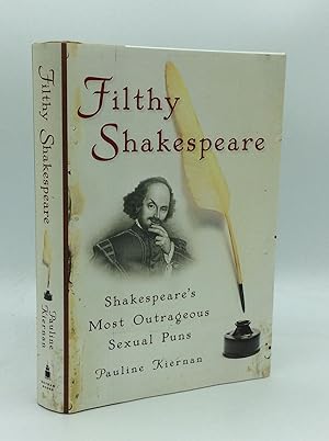 Seller image for FILTHY SHAKESPEARE: Shakespeare's Most Outrageous Sexual Puns for sale by Kubik Fine Books Ltd., ABAA