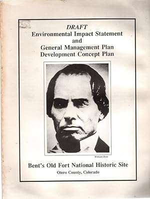 Bild des Verkufers fr Bent's Old Fort National Historic Site, Otero County, Colorado: Draft Environmental Impact Statement and General Management Plan, Development Concept Plan. zum Verkauf von Once Read Books