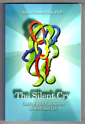 Image du vendeur pour The Silent Cry: Dealing With Subtracters in Work and Life mis en vente par Lake Country Books and More