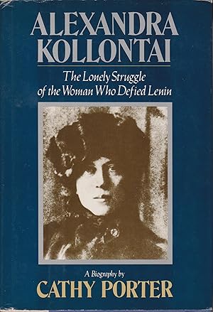 Bild des Verkufers fr Alexandra Kollontai - The Lonely Struggle of the Woman Who Defied Lenin zum Verkauf von Robinson Street Books, IOBA