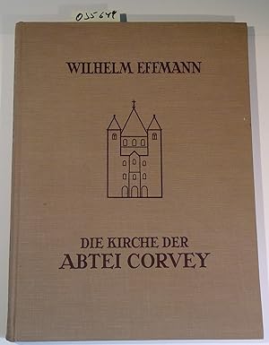 Die Kirche der Abtei Corvey. Mit Unterstützung der Provinz Westfalen aus dem Nachlass des Verfass...