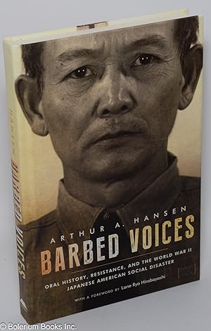Immagine del venditore per Barbed Voices: Oral History, Resistance, and the World War II Japanese American Social Disaster venduto da Bolerium Books Inc.