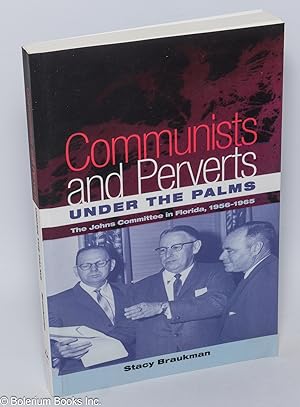 Communist and perverts under the palms, the Johns Committee in Florida, 1956-1965