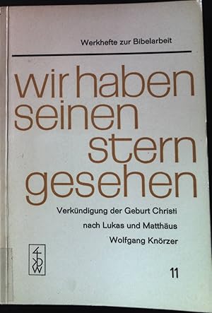 Bild des Verkufers fr Wir haben seinen Stern gesehen: Die Kinheitsevangelien nach Lukas und Matthus. Werkhefte zur Bibelarbeit 11. zum Verkauf von books4less (Versandantiquariat Petra Gros GmbH & Co. KG)