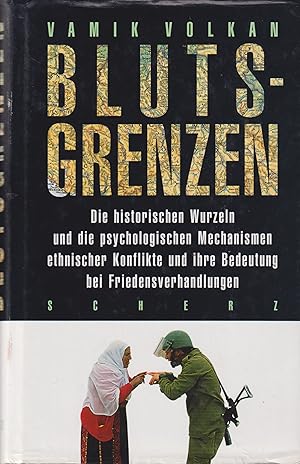 Bild des Verkufers fr Blutsgrenzen Die historischen Wurzeln und die psychologischen Mechanismen ethnischer Konflikte und ihre Bedeutung bei Friedensverhandlungen zum Verkauf von Leipziger Antiquariat