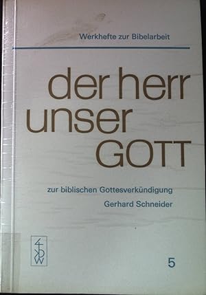 Bild des Verkufers fr Der Herr unser Gott : zur biblischen Gottesverkndigung. Werkhefte zur Bibelarbeit, Bd. 5. zum Verkauf von books4less (Versandantiquariat Petra Gros GmbH & Co. KG)