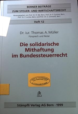 Imagen del vendedor de Die solidarische Mithaftung im Bundessteuerrecht. Berner Beitrge zum Steuer- und Wirtschaftsrecht. H. 12 a la venta por books4less (Versandantiquariat Petra Gros GmbH & Co. KG)