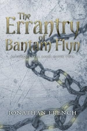 The Errantry of Bantam Flyn (The Autumn's Fall Saga), Book Two